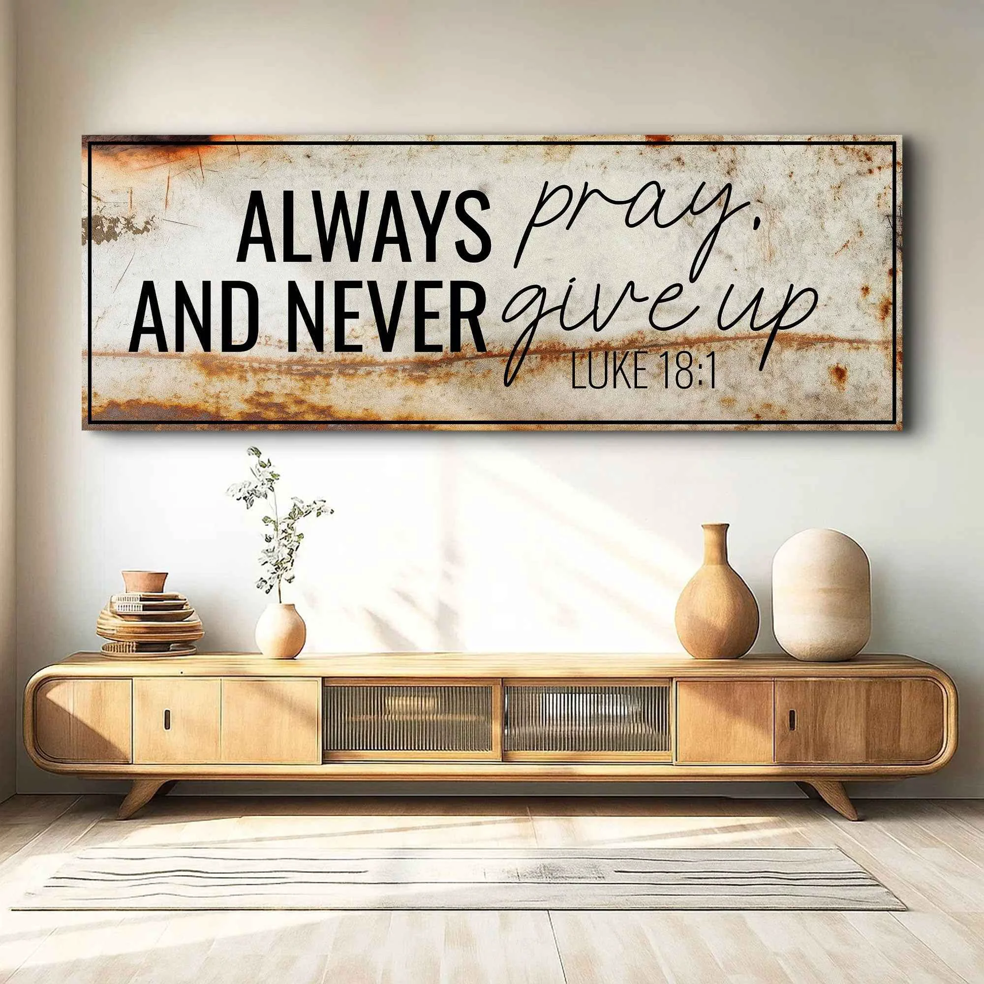 Powerful Pray And Give Up - Luke 18 1 Faith Sign III Original Design