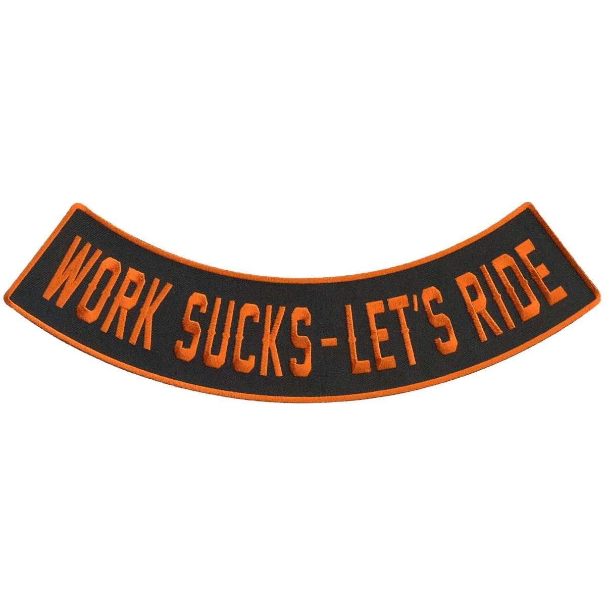 Casual Hot Leathers Work Sucks - Let's Ride 12 X 3 Bottom Rocker Patch PPM5213 Certified
