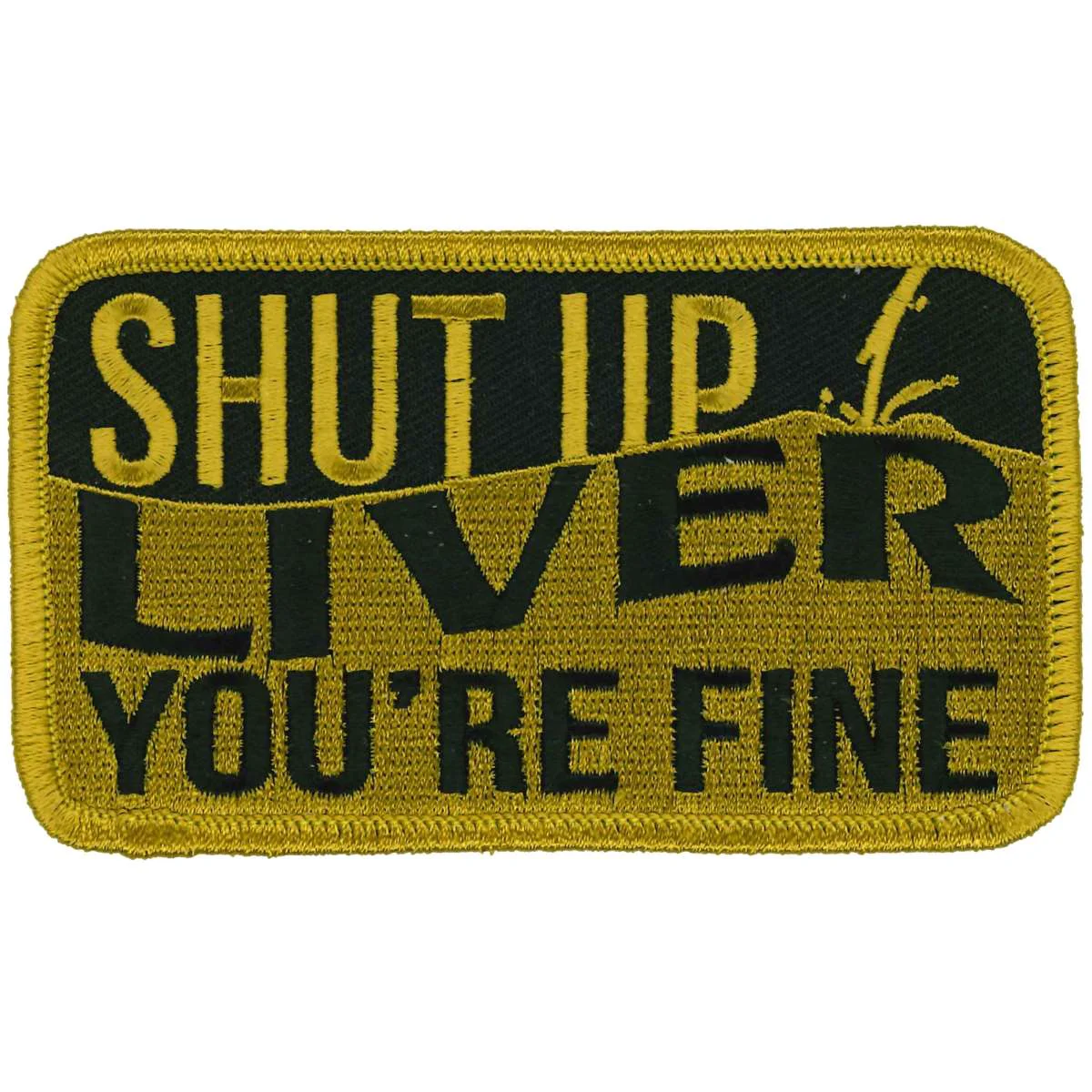 User-Friendly Hot Leathers Shut Up Liver You're Fine 4 X 3 Patch PPL9896 First-Class