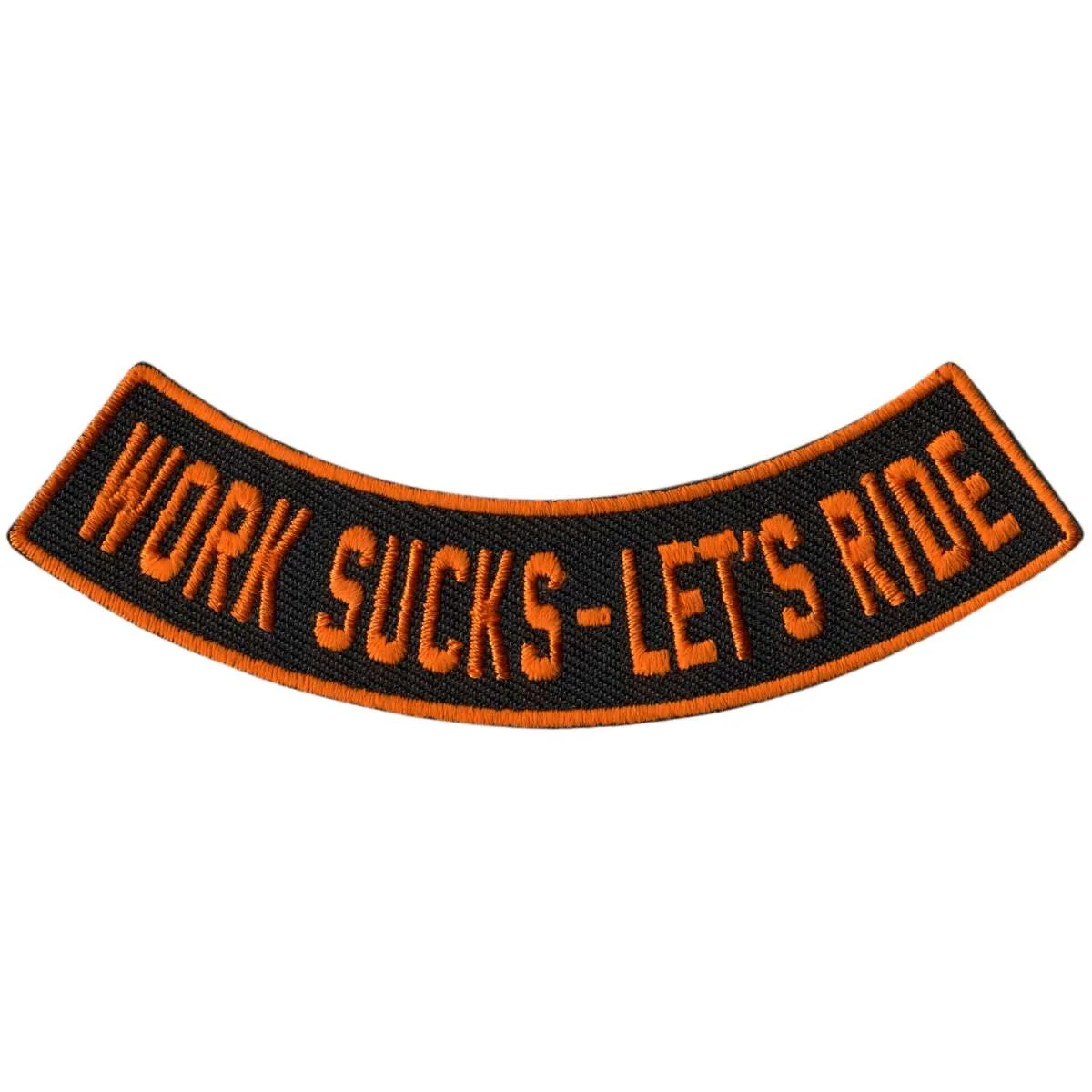 Reusable Hot Leathers Work Sucks - Let's Ride 4 X 1 Bottom Rocker Patch PPM5214 Authentic