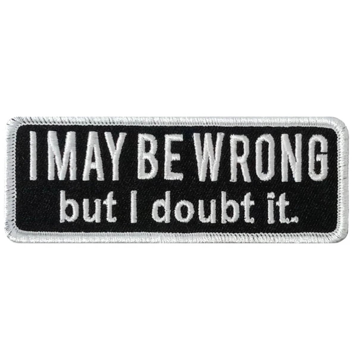 Safe Hot Leathers I May Be Wrong 4 X 1.5 Embroidered Patch PPW1280 Luxury