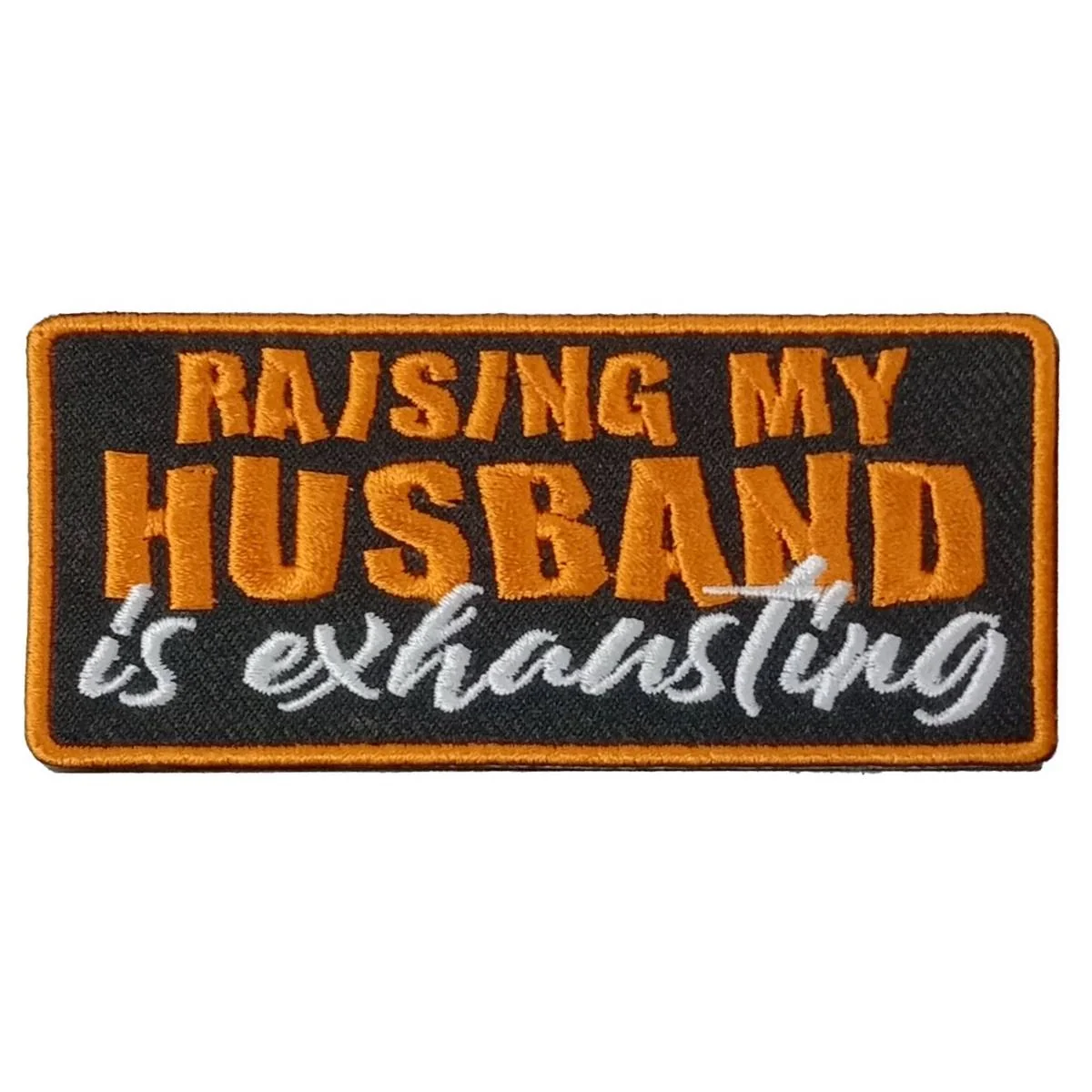 Premium Hot Leathers Raising My Husband 4 X 2 Embroidered Patch PPW1128 Certified